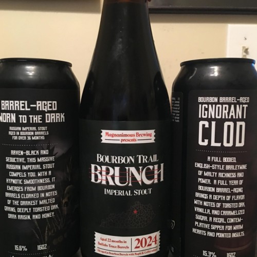 Magnanimous Brewing BOURBON TRAIL BRUNCH 2024,CALUSA  Barrel-aged Sworn To the Dark (2024),Ignorant Clod (2024)